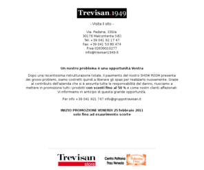 trevisan1949.it: Trevisan Mobili 1949, Arredamenti interni , cucine, camere, divani e salotti
Mobilificio Trevisan 1949, progettazione e vendita di cucine, camere , divani e salotti a Malcontenta di Mira in Provincia di Venezia.  Rivenditore di marchi prestigiosi come: Molteni, Dada, Lago e Gervasoni