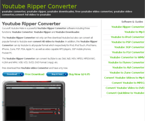 youtube-ripper-converter.com: YouTube Ripper Converter - youtube converter, youtube ripper, youtube downloader
Cucusoft Youtube Mate is a powerful YouTube Ripper Converter software including three functions: Youtube Converter, Youtube Ripper and Youtube Downloader.