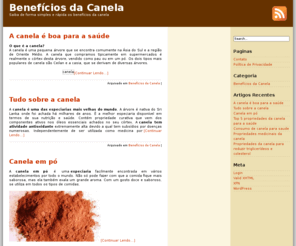 beneficiosdacanela.com: Benefícios da Canela
No site beneficios da canela você encontrará tudo relacionado aos benefícios e propriedades da canela e informações relacionadas a canela!