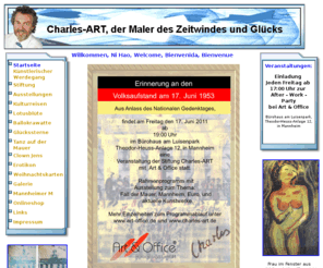 charles-artshop.com: Charles-ART - Der Maler des Glücks - Mannheim
Charles-ART, Der Maler des Zeitwindes und Glücks versteht sich als Maler der seine positive Lebenseinstellung, die entsprechenden Gefühle und seine eigenen Vorstellungen in seine besondere Bildsprache umsetzt.