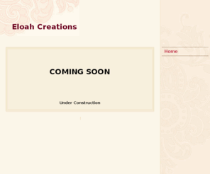 eloahcreations.com: Eloah Creations - Home
 COMING SOON  Under Construction