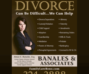 familylawreno.com: Banales & Associates Law Offices | Divorce Can Be Difficult...We Can Help!
Divorce can be difficult...We can help! Banales & Associates | Aimee E. Banales, Esq.