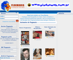 flogmania.com: Flog Mania - O fotolog que virou mania - Flogmania
Flog Mania - Publique sua foto no maior, mais completo e seguro fotolog totalmente gratuito - Flogmania. 