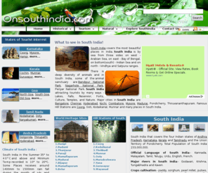 onsouthindia.com: onsouthinda.com - Details on Tourism of south india
South India's Details of Tourism, History, People, Culture, Temples, Churches, Dargah, Hill stations, Resorts, Hotels, Geography and more details on South India.