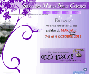 nuitscelestes.com: SALON du MARIAGE by NUITS CELESTES
7, 8 et 9 Oct 2011 ... le Salon du Mariage by Nuits Célestes, un événement incontournable en Aquitaine se déroulant sous chapiteaux Miroir et Cristal. 