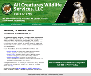 allcreaturestennessee.com: Wildlife Control Knoxville, TN
All Creatures Wildlife Services, LLC specializes in highly skilled wildlife removal methods for Knoxville, TN and the surrounding areas.  Call 865-617-8707