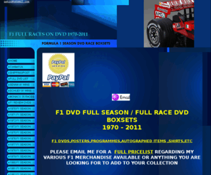 formulaonestuff.com: F1 RACE DVD,FORMULA 1, F1 FULL SEASON BOXSETS 1973-2011
F1 DVD FULL RACE BOXSETS,COMPLETE SEASONS ON DVD 1973-2011,SENNA,SCHUMACHER,MASSA,HAMILTON,ALONSO,VETTEL,FERRARI,McLAREN,RED BULL