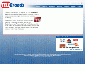 telebrands.net: Telebrands :: A Leading Consumer Products Company Specializing in Direct Response Television Marketing
TeleBrands - bringing you innovative consumer product at affordable prices for nearly 25 years. The original As Seen On TV company!