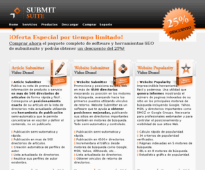 submitsuite.es: Submit Suite
Servicios de marketing online, posicionamiento  y optimizacion en buscadores con resultados garantizados. Alta en 4500+ directorios y mas de 500 directorios de prensa. Pagerank y aumento de la popularidad. Creaci�n y seleccion de meta tag. Usa el software Submit Suite.