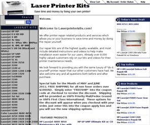 laserprinterkits.com: laserprinterkits.com
High quality laser printer repair parts that allow you to repair feed issues, fuser quality issues, paper jam issues and all sorts of other maintenance related issues.  Why pay a repair shop for a printer repair when you can do it yourself!