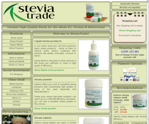 steviatrade.com: Stevia - Welcome Page @ Stevia-Trade - Stevia Information and Stevia Products
Stevia-Trade - Information and products based on stevia, more precisely stevioside and rebaudioside A - source of liquid stevia, stevia powder and stevia tablets from Daforto - information about the international use of the stevia plant and about differences between stevia products