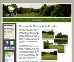 dragonflygolf.com: Dragonfly Golf Links
An Ottawa area public golf course known as Ottawa Valley's Best Kept Secret! Only 35 minutes drive from Kanata, near Renfrew, Ontario.
