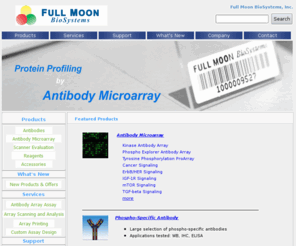 fullmoonbiosystems.com: Full Moon BioSystems - Antibody Arrays and more
Home Page - Antibody Microarrays, Antibody Arrays and Reagents, Antibodies, Phospho Antibodies