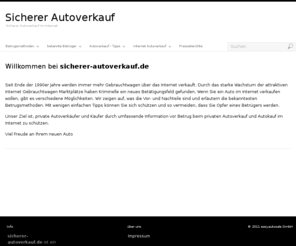 sicherer-autoverkauf.de: Sicherer Autoverkauf | Initiative Sicherer Autoverkauf im Internet
Sicherer Autoverkauf im Internet - Tipps und Hinweise um den Verkauf eines Autos über das Internet sicher abzuwickeln.