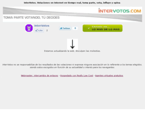 inter-votos.es: InterVotos.com votaciones en Internet en tiempo real
Votaciones en Internet en tiempo real, opina, influye, toma parte 