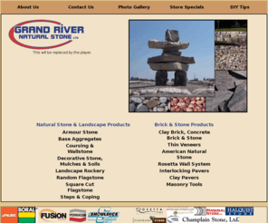 grandriverstone.com: Grand River Natural Stone LTD.
Natural Stone Flagstone Rockery Mulches Brick Landscape Supplies Triple Mix. Locations in Fergus, Kitchener, Hamilton and London we have the largest selection of stock material. In addition we sell Boral Brick, Fusion Stone, Champlain Stone, Unilock and Permacon