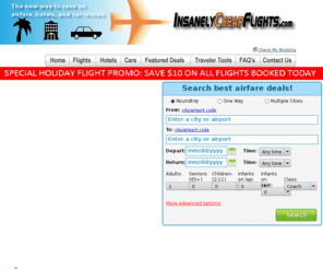 insanelycheapairlinetickets.com: Cheap Airline Tickets, Cheap Hotel Rooms, Discounts on Car Rentals, Plane Tickets
Cheap Airline Tickets From Multiple Airlines, Compare Prices and Find Cheap Flights