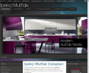 ipekcimutfakdolabi.com: İpekçi Mutfak Dolapları | Mutfak Dolapları | Mutfak Dolabı Modelleri
Tasarım odaklı çalışan ve müşterilerine modern mutfaklar üreten İpekçi mutfak yüzlerce butik projesiyle çalışmalarına devam etmektedir.