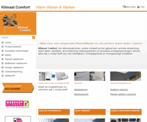 klimaatcomfort.nl: Klimaat Comfort - alles op het gebied van verwarming, koeling en ventilatie
Alles voor een aangenaam binnenklimaat en een perfect warm water comfortKlimaat Comfort, het allesomvattende unieke initiatief op het gebied van centrale verwarming, warm water, ventilatie, airconditioning, 