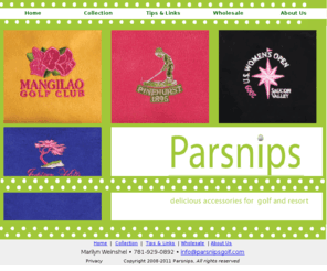 parsnipsgolf.com: Parsnips Homepage
Parsnips offers contemporary accessories for golf, resort and travel.      Our whimsical and colorful ribbon trimmed golf towels are both fun and functional.      Available in assorted colors, they are the ideal complment to today’s golf bags.