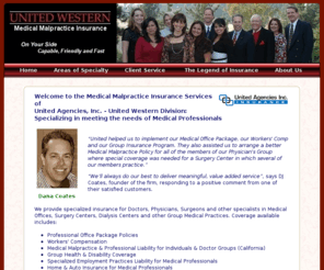 drmedmal.com: Medical Malpractice Insurance - United Western Insurance Brokers
We are medical malpractice insurance brokers and policy coverage specialists for doctors, physicians, surgeons and other medical specialists in California. We also provide insurance policies for D&O (Directors liability and Omissions), group health plans, disability insurance, workers' compensation coverage, and medical office insurance.