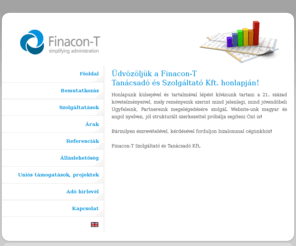 finacont.com: Finacon-T Tanácsadó és Szolgáltató Kft.
Célunk, hogy magyar és külföldi hátterű vállalkozások, illetve szervezetek számára teljes körű, magas színvonalú pénzügyi adminisztratív szolgáltatásokat nyújtsunk.