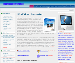 ipodvideoconverter.net: iPod Video Converter | DVD to iPod Ripper | iPod Transfer
iPod video converter and DVD to iPod ripping software and iPod file transfer which help you to make your iPod movies and manage the iPod files effectively.