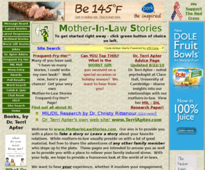 motherinlawstories.com: Mother-In-Law Stories and Mother-In-Law Jokes
Sharing fun stories about mothers-in-law (and other relatives) that will make you laugh.  
A great way to relieve family stress and tension!