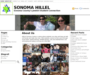 sonomahillel.org: About Us « SONOMA HILLEL
Hillel of Sonoma County is devoted to creating exciting and innovative social, cultural, educational and religious activities for the students of Sonoma County.
Come on by and check us out!