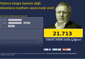 azizyildirimistifa.com: Teşekkürler, (A)rtık (Y)eter! | 08 Nisan Cuma 20:35 >  21594
Teşekkürler, Artık Yeter! Aziz Yıldırım İSTİFA!