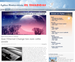 egliselshaddai.com: Eglise Pentecôtiste EL SHADDAI
Une rencontre des champions
Un rassemblement des vainqueurs
El Shaddai, une famille dont tu as besoin
Une parole dynamique qui te transforme.
Une place d’adoration en vérité et en esprit
Un centre de formation des disciples
Une occasion de servir ton Dieu