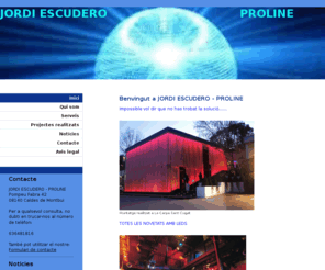 jordiescudero.es: ILUMINACION ESPECTACULAR-PROLINE-JORDI ESCUDERO - PROLINE-JORDI ESCUDERO
PROLINE-JORDI ESCUDERO TODO PARA LA INDUSTRIA DEL ESPECTACULO.