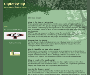 raptorco-op.org: Home Page | raptorco-op
the home page for teh AWR Raprot Co-op, a nonprofit organization helping raptor caretakers