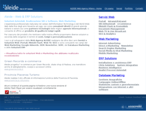 aleide.it: Web Agency ALEIDE, Milano - Soluzioni Web, Realizzazione Siti Web - Aleide Srl :: Web Agency & ERP Solutions
ALEIDE è una Web Agency e Software House di Milano specializzata in Portali, Intranet/Extranet, e-Commerce, Minisiti Flash, Adwords, Web TV, SEO, DEM, SEM, Document Management, Newsletter, Mobile Marketing, ERP, DB Marketing, Anagrafiche.Aleide è una Web Agency e Software House di Milano specializzata in Portali, Intranet/Extranet, e-Commerce, Minisiti in Flash, Google Adwords, Document Management, Web TV, SEO, Direct e-Marketing, Newsletter, SEM, Mobile Marketing, ERP, DB Marketing, Anagrafiche.