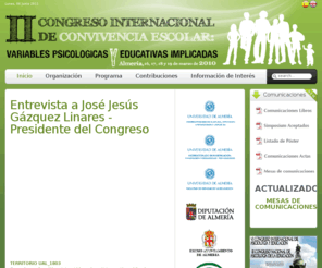 congresoconvivencia.com: II Congreso Internacional de Convivencia Escolar
 Un ao ms, se plantea la celebracin de un congreso que abarque la temtica de la violencia escolar, as como todas las variables que influyen en la convivencia, con un carcter internacional, que intenta tener entre sus participantes a personalidades destacadas e investigadoras del campo de la psicologa y de la educacin, abordando la convivencia desde una perspectiva multidisciplinar, bajo el ttulo II Congreso Internacional de Convivencia Escolar Variables psicolgicas y educativas implicadas.