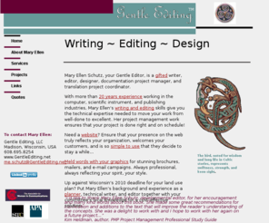 gentleediting.com: Gentle Editing ~ Writing ~ Editing ~ Design
Gentle Editing is an editing, writing, design, documentation project management, and translation coordinaton service. More than 20 years experience in the computer, scientific instrument, and publishing industries.