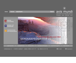 harmonik.info: axis mundi - Geomantie Ausbildung und integrale Planung
axis mundi unterstützt Privatpersonen, Bauherren und Unternehmer mit Geomantie, Radiaesthesie und Raumpsychologie in allen Bereichen der Lebensraumoptimierung und Neuplanung