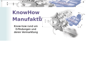 knowhow-manufaktur.net: KnowHow-Manufaktur
Know How rund um Erfindungen und deren Vermarktung