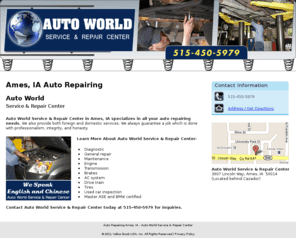 amesautoworld.com: Auto Repairing Ames, IA - Auto World Service & Repair Center
Auto World Service & Repair Center provides auto repairing services, general repair services to Ames, IA. Call 515-450-5979.