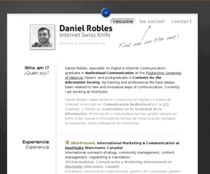 danielrobles.es: Daniel Robles | Personal Website
Daniel Robles Cepero, specialist in digital communication; Internet lover; Degree in Audiovisual Communication at the UPV; drobles on the Web; new technologies passionate.