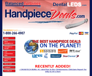 handpiecedeals.com: 
The Best Deals on New, Demo and Refurbished Handpieces and other Dental products!