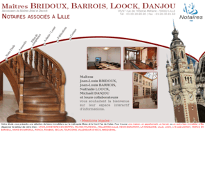 notaires-lille.net: SCP BRIDOUX BARROIS LOOCK DANJOU, Notaires à Lille, droit à Lille, immobilier à Lille, maisons et appartements à Lille
maitres bridoux barrois loock danjou, notaires à Lille : droit et annonces immobilieres, vente et location de maison, appartement et terrains