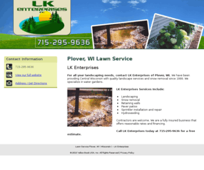 patiobuilderswi.com: Lawn Service Plover, WI ( Wisconsin ) - LK Enterprises
LK Enterprises of Plover, WI, offers quality lawn care and maintenance services in Central Wisconsin. Call 715-295-9636 for a free estimate.