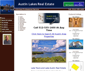 austinlakesrealestate.com: Austin, Lake Travis, Lago Vista and Lakeway, Texas Real Estate
Real Estate in Austin, Westlake, Lakeway, Lake Travis Texas. Austin, Westlake, Lakeway, Lake Travis schools, neighborhoods. Search Austin, Lakeway, Westlake, Lake Travis TX real estate, home listings