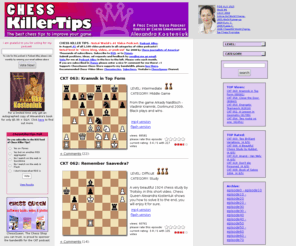 chesskillertips.com: Chess Killer Tips
A free chess video podcast, hosted by Grandmaster Alexandra Kosteniuk. Watch the best chess tips to help you improve your game.