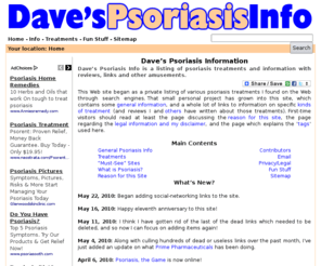 psorsite.com: Dave’s Psoriasis Info — Homepage
Dave’s Psoriasis Info is a listing of psoriasis treatments and information with reviews, links and other amusements.