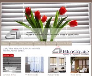 aluvertblinds.co.za: Official Site of Aluvert | Largest blinds manufacturer in South Africa
Aluvert Blinds, established in 1989 has evolved into a market leader in the manufacture and distribution of made to measure blinds and components.