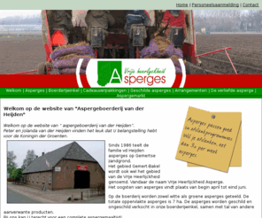 asperges-gemert.com: Van der Heijden Asperges - Noord Brabant
Het oogsten van asperges vindt plaats van begin april tot eind juni. Op de boerderij worden zowel witte als groene asperges geteeld. De totale oppervlakte asperges is 7 ha. De asperges worden geschild