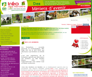 formations-herbiers.com: IREO LES HERBIERS
La MFR "ireo LES HERBIERS" est une école d'enseignement agricole privé ou lycée agricole des MFR aux Herbiers en Vendée. Il dispense des formations agricoles de la seconde au BTS.