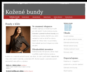 kozene-bundy.info: Kožené bundy
Stránka věnovaná koženým bundám. Široká nabídka, pánské a dámské kožené bundy. Informace o tom, jak si vybrat  koženou bundu, různé druhy. K dispozici je i obrázková galerie jednotlivých stylů. Kožené bundy jsou nadčasové.